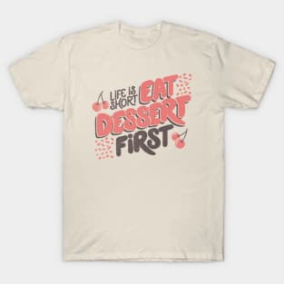 Life Is Short Eat Dessert First by Tobe Fonseca T-Shirt